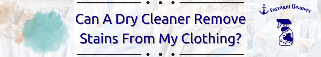Can A Dry Cleaner Remove Stains From My Clothing?