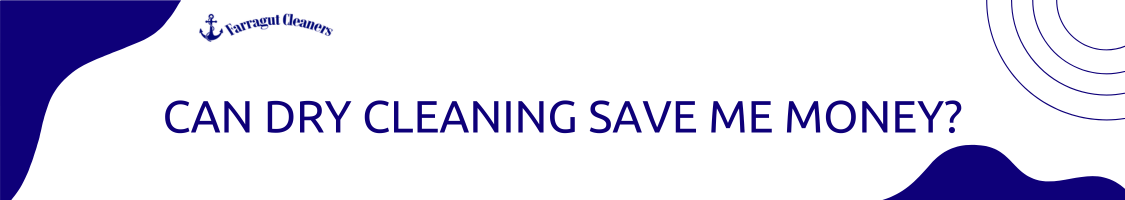 Can Dry Cleaning Save Me Money?